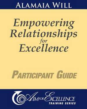 Empowering Relationships for Excellence Participant Guide de Alamaia Will