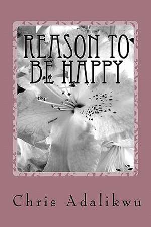 Reason to Be Happy de Chris Adalikwu