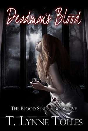 Deadman's Blood de T. Lynne Tolles