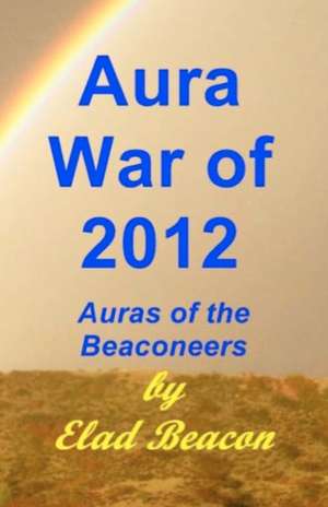 Aura War of 2012 de Elad Beacon