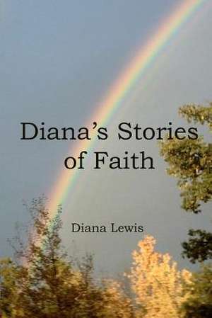 Diana's Stories of Faith de Rev Diana Lewis