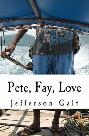 Pete, Fay, Love de Jefferson Galt