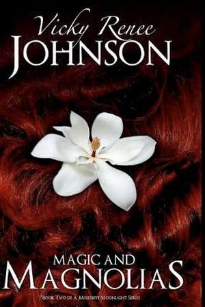 Magic and Magnolias de Miss Vicky Renee Johnson