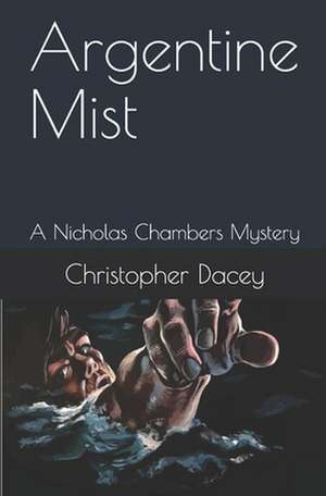 Argentine Mist de Christopher J. Dacey