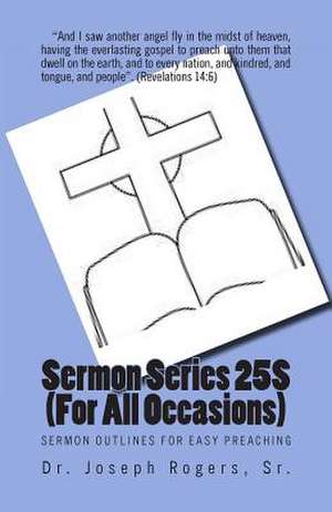 Sermon Series 25s (for All Occasions) de Sr. Dr Joseph R. Rogers