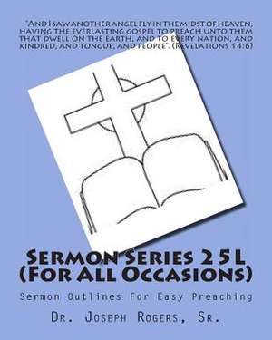 Sermon Series 25l (for All Occasions) de Sr. Dr Joseph R. Rogers