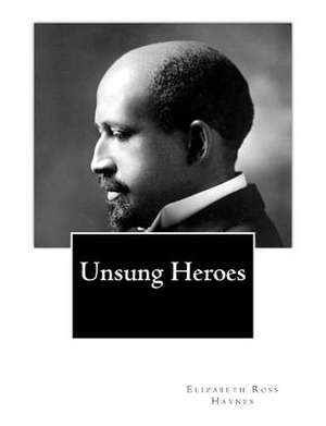 Unsung Heroes de Elizabeth Ross Haynes