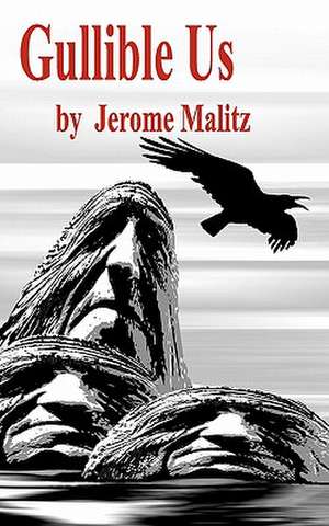 Gullible Us de Jerome Malitz