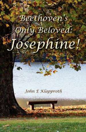 Beethoven's Only Beloved de John E. Klapproth