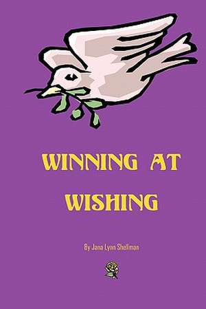 Winning at Wishing de Jana Lynn Shellman