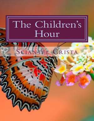 The Children's Hour de Sciantel Crista