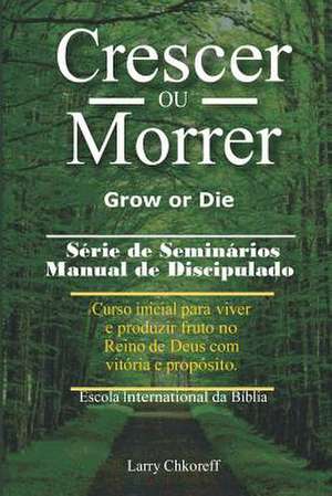 Crescer Ou Morrer - Grow or Die de Larry Chkoreff