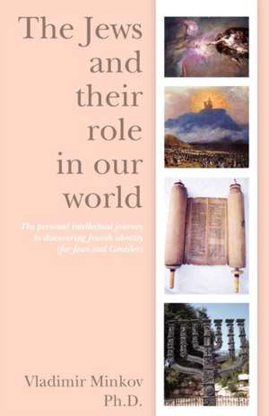 The Jews and Their Role in Our World de Vladimir Minkov Ph. D.