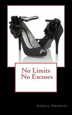 No Limits No Excuses de Angela Showers