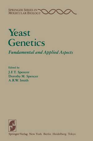 Yeast Genetics: Fundamental and Applied Aspects de J. F. T. Spencer