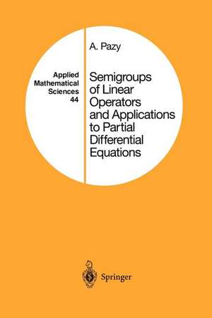 Semigroups of Linear Operators and Applications to Partial Differential Equations de Amnon Pazy