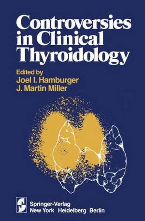 Controversies in Clinical Thyroidology de J. I. Hamburger