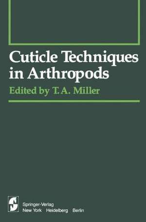 Cuticle Techniques in Arthropods de T. A. Miller