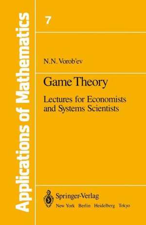 Game Theory: Lectures for Economists and Systems Scientists de Nikolai N. Vorob'ev