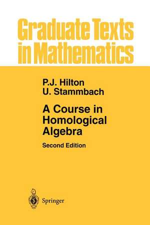 A Course in Homological Algebra de Peter J. Hilton