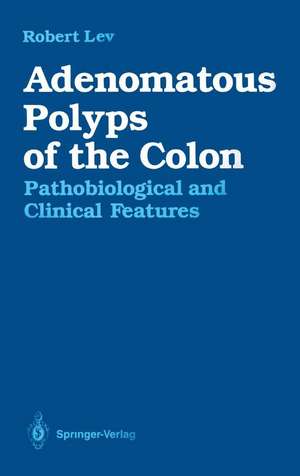 Adenomatous Polyps of the Colon: Pathobiological and Clinical Features de M. Peter Lance