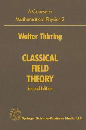 A Course in Mathematical Physics 2: Classical Field Theory de Walter Thirring