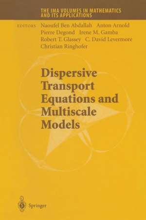 Dispersive Transport Equations and Multiscale Models de Ben Abdallah Naoufel