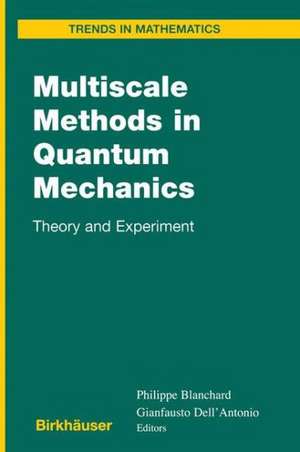 Multiscale Methods in Quantum Mechanics: Theory and Experiment de Philippe Blanchard