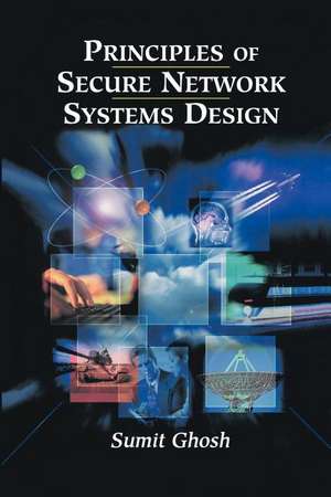 Principles of Secure Network Systems Design de Sumit Ghosh