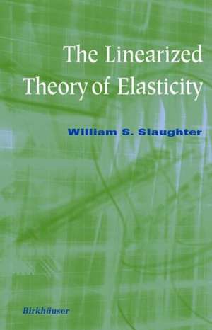 The Linearized Theory of Elasticity de William S. Slaughter