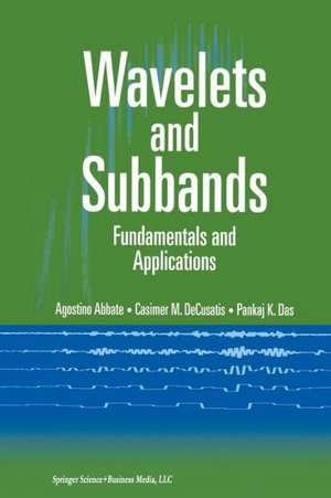 Wavelets and Subbands: Fundamentals and Applications de Agostino Abbate