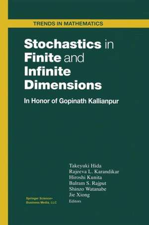 Stochastics in Finite and Infinite Dimensions: In Honor of Gopinath Kallianpur de Takeyuki Hida