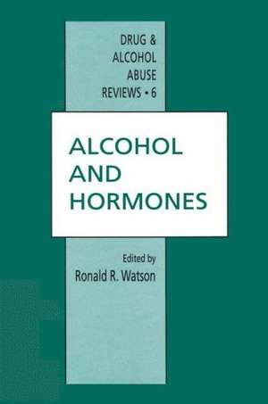 Alcohol and Hormones de Ronald R. Watson