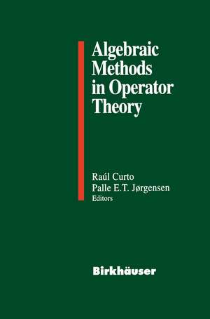 Algebraic Methods in Operator Theory de Raul E. Curto