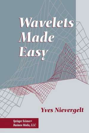 Wavelets Made Easy de Yves Nievergelt