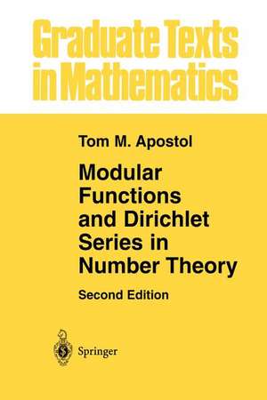 Modular Functions and Dirichlet Series in Number Theory de Tom M. Apostol