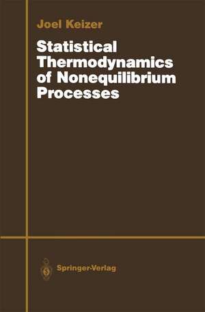 Statistical Thermodynamics of Nonequilibrium Processes de Joel Keizer