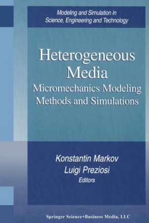 Heterogeneous Media: Micromechanics Modeling Methods and Simulations de Konstantin Markov