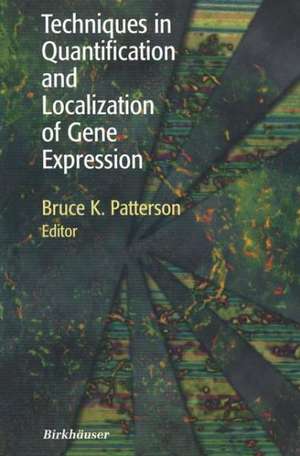 Techniques in Quantification and Localization of Gene Expression de Bruce K. Patterson