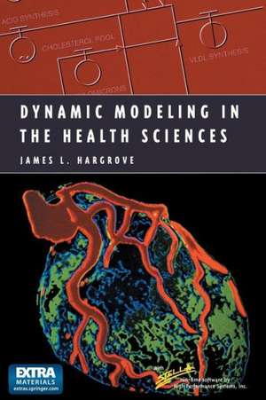 Dynamic Modeling in the Health Sciences de James L. Hargrove