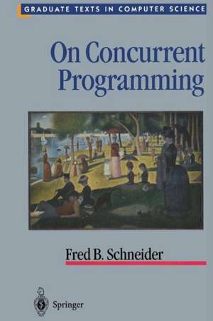 On Concurrent Programming de Fred B. Schneider