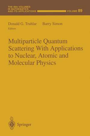 Multiparticle Quantum Scattering with Applications to Nuclear, Atomic and Molecular Physics de Donald G. Truhlar