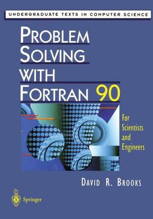 Problem Solving with Fortran 90: For Scientists and Engineers de David R. Brooks