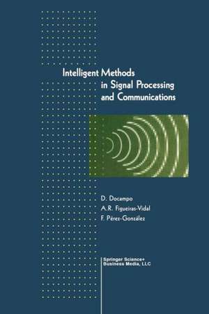 Intelligent Methods in Signal Processing and Communications de Domingo DoCampo