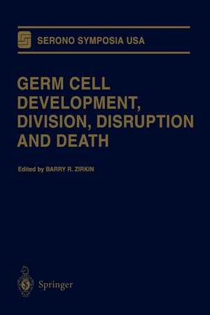 Germ Cell Development, Division, Disruption and Death de Barry R. Zirkin