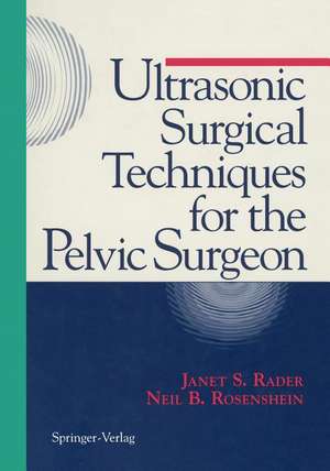 Ultrasonic Surgical Techniques for the Pelvic Surgeon de Janet S. Rader