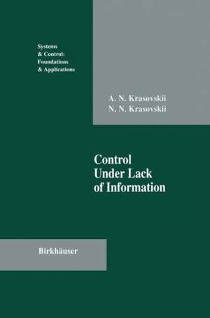 Control Under Lack of Information de Andrew N. Krasovskii