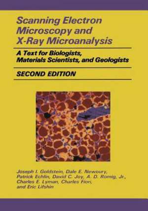 Scanning Electron Microscopy and X-Ray Microanalysis: A Text for Biologists, Materials Scientists, and Geologists de Joseph Goldstein