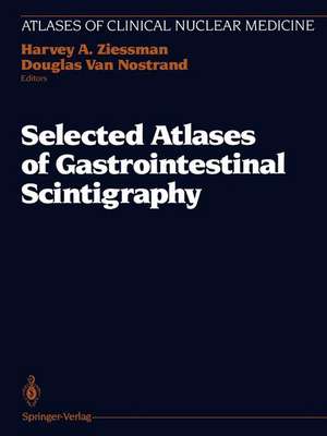 Selected Atlases of Gastrointestinal Scintigraphy de Harvey A. Ziessman