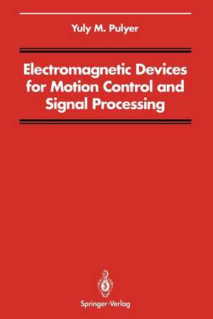 Electromagnetic Devices for Motion Control and Signal Processing de Yuly M. Pulyer